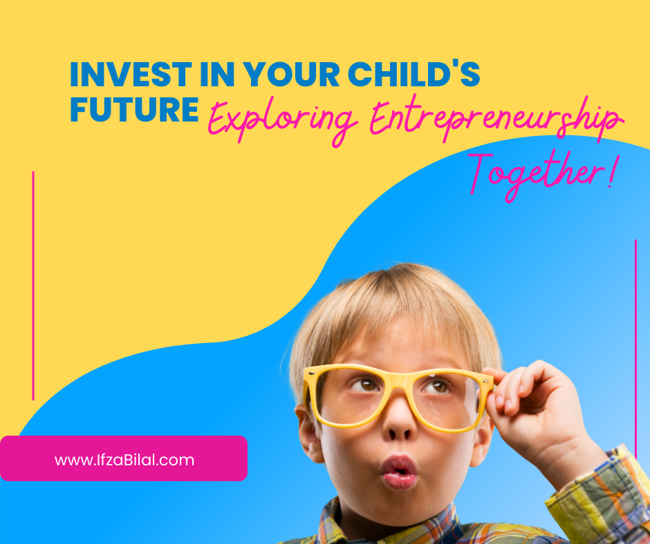 Invest in Your Child’s Future: Exploring Entrepreneurship Together!
