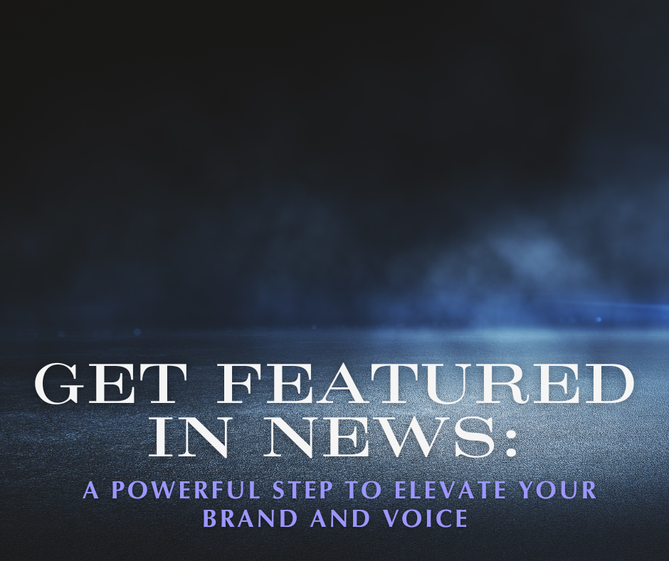 Get Featured in News: A Powerful Step to Elevate Your Brand and Voice