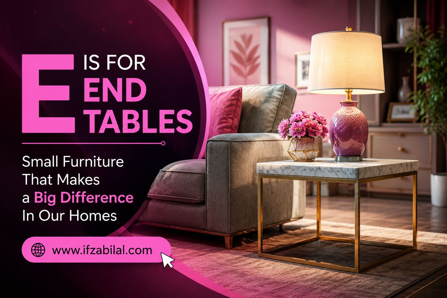 E Is For End Tables: Small Furniture That Makes a Big Difference In Our Homes